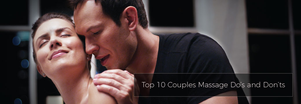 10 Massage Do’s and Don’ts for Couples